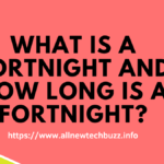 what is fortnight and how long is a fortnight